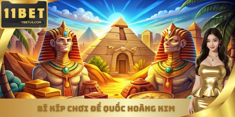 Bí kíp chơi Đế Quốc Hoàng Kim