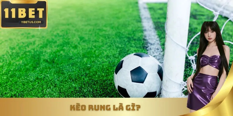 Kèo rung là loại kèo bóng xuất hiện trong thời gian trận đấu đang diễn ra