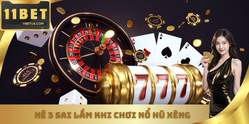 Né 3 sai lầm khi chơi nổ hũ xèng
